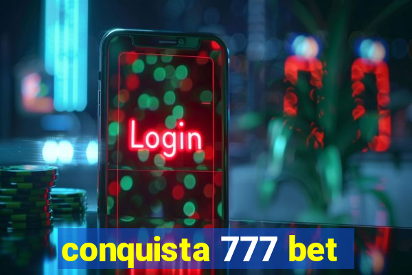 conquista 777 bet